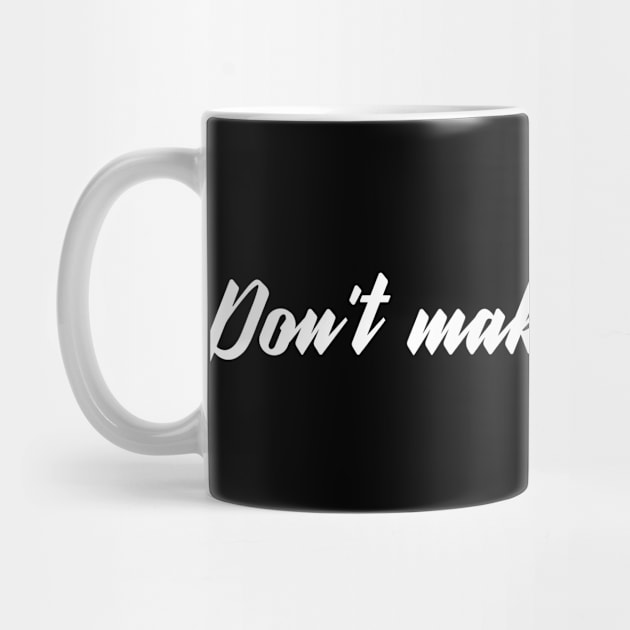 Dont make me walk by ShirtyLife